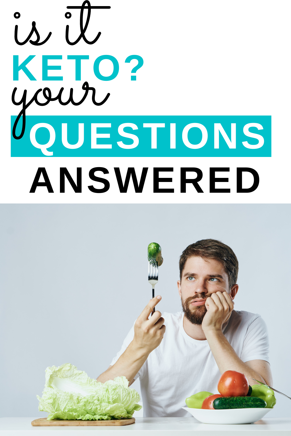 Man sitting at a table with a bowl of cucumbers, peppers, and tomatoes and a cutting board with lettuce on it. The man is holding up a fork with a cucumber on it. Text overlay reads is it keto, your questions answered